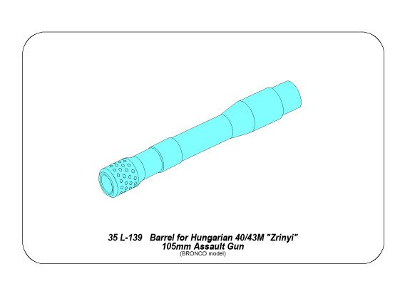 ABR-35-L-139  Дополнения для  Barrel for Hungarian 40/43M “Zrinyi” 105mm Assault Gun для Bronco 1/35